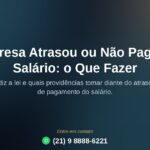 Empresa atrasou ou não pagou o salário: o que fazer